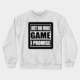 Just One More Game Crewneck Sweatshirt